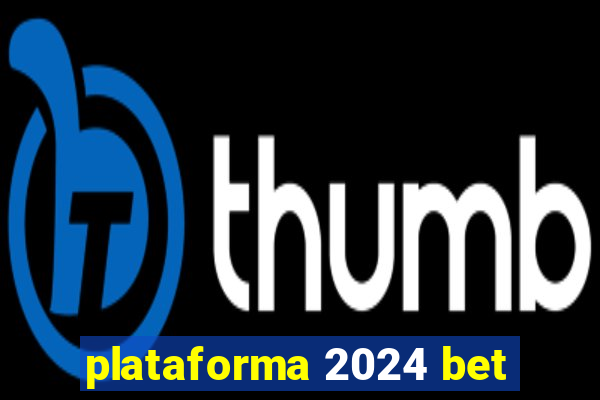 plataforma 2024 bet